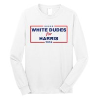 White Dudes For Harris2024 Long Sleeve Shirt