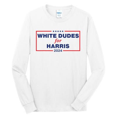 White Dudes For Harris2024 Tall Long Sleeve T-Shirt