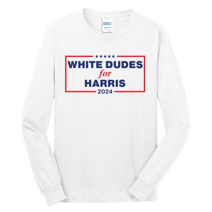 White Dudes For Harris2024 Tall Long Sleeve T-Shirt