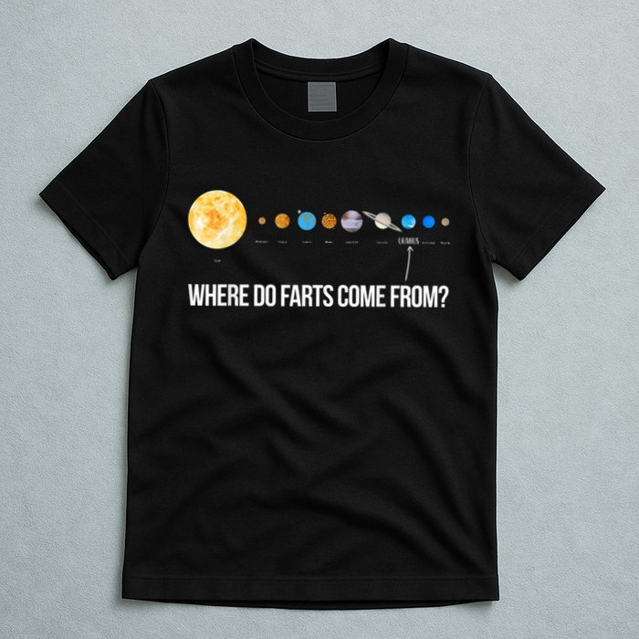 Where Do Farts Come From Uranus Funny Universe T-Shirt