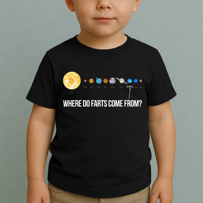 Where Do Farts Come From Uranus Funny Universe Toddler T-Shirt