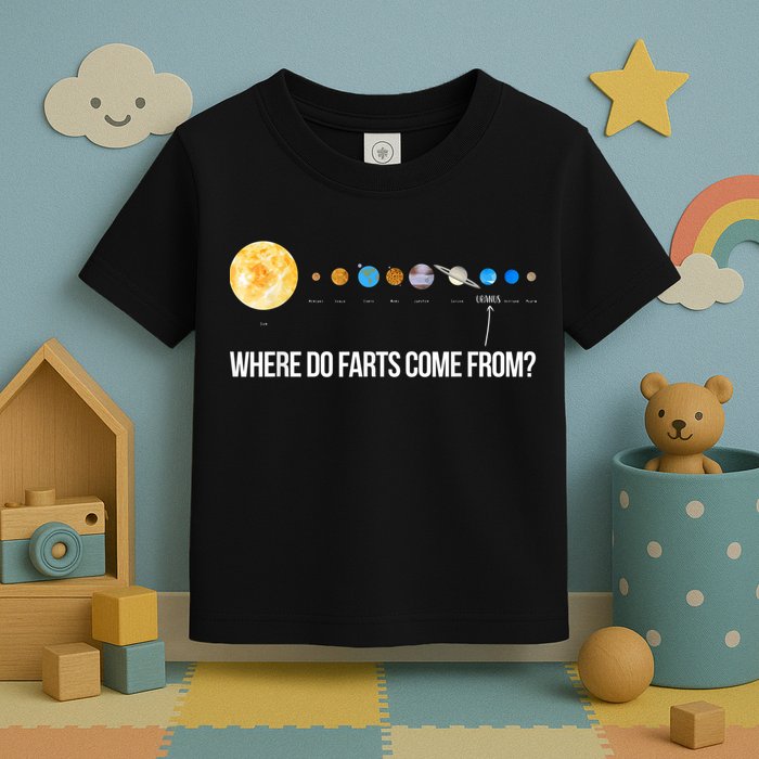 Where Do Farts Come From Uranus Funny Universe Toddler T-Shirt