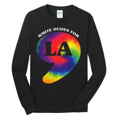 White Dudes For Kamala Harris Comma La Tie Die Tall Long Sleeve T-Shirt