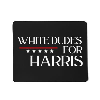 White Dudes For Kamala Harris 2024 Mousepad