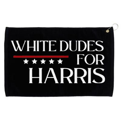 White Dudes For Kamala Harris 2024 Grommeted Golf Towel