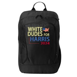 White Dudes For Kamalaharris 2024 President City Backpack