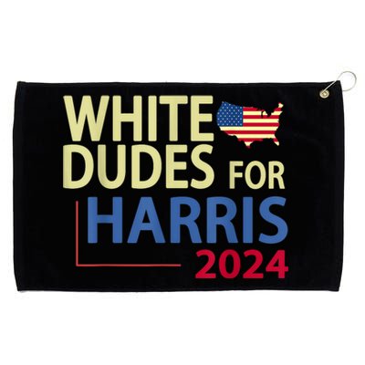 White Dudes For Kamalaharris 2024 President Grommeted Golf Towel