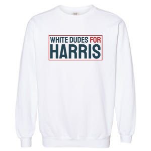 White Dudes For Harris 2024 Garment-Dyed Sweatshirt