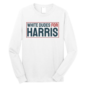 White Dudes For Harris 2024 Long Sleeve Shirt