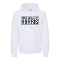 White Dudes For Harris 2024 Premium Hoodie