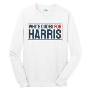 White Dudes For Harris 2024 Tall Long Sleeve T-Shirt