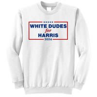 White Dudes For Harris 2024 Sweatshirt