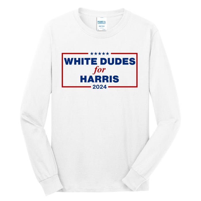 White Dudes For Harris 2024 Tall Long Sleeve T-Shirt