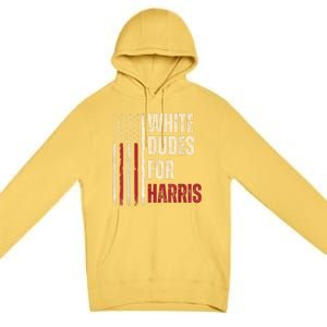 White Dudes For Kamala Harris 2024 For President Election Kamalaharris Premium Pullover Hoodie