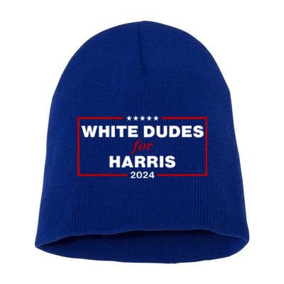 White Dudes For Harris 2024 Short Acrylic Beanie