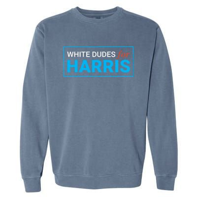 White Dudes For Kamala Harris 2024 President Garment-Dyed Sweatshirt