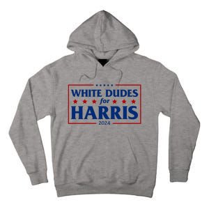 White Dudes For Harris 2024 Tall Hoodie