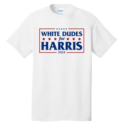 White Dudes For Harris 2024 Tall T-Shirt