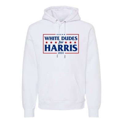 White Dudes For Harris 2024 Premium Hoodie