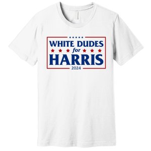 White Dudes For Harris 2024 Premium T-Shirt