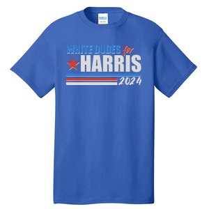 White Dudes For Kamala Harris 2024 Tall T-Shirt