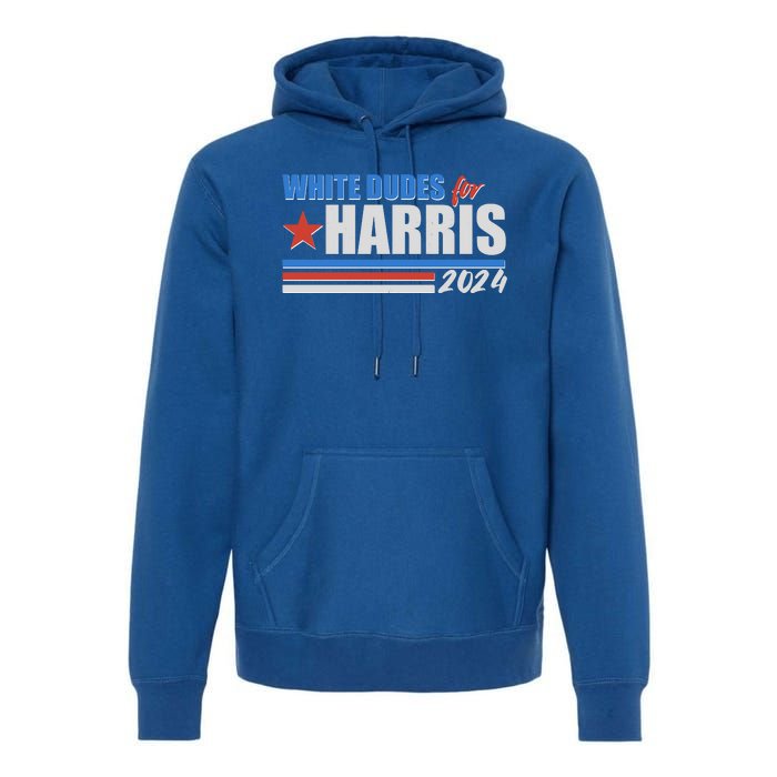 White Dudes For Kamala Harris 2024 Premium Hoodie