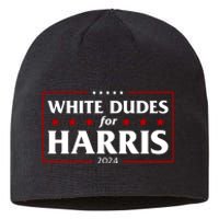 White Dudes For Harris 2024 Sustainable Beanie