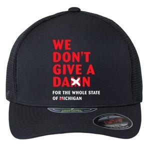 We don't give a damn for the whole state of Michigan  Flexfit Unipanel Trucker Cap