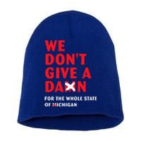 We don't give a damn for the whole state of Michigan  Short Acrylic Beanie