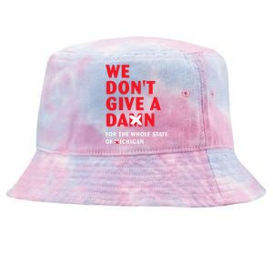 We don't give a damn for the whole state of Michigan  Tie-Dyed Bucket Hat