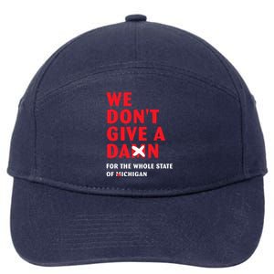 We don't give a damn for the whole state of Michigan  7-Panel Snapback Hat