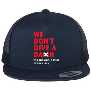 We don't give a damn for the whole state of Michigan  Flat Bill Trucker Hat