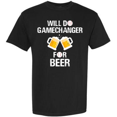 Will Do Gamechanger For Beer Funny Baseball Garment-Dyed Heavyweight T-Shirt