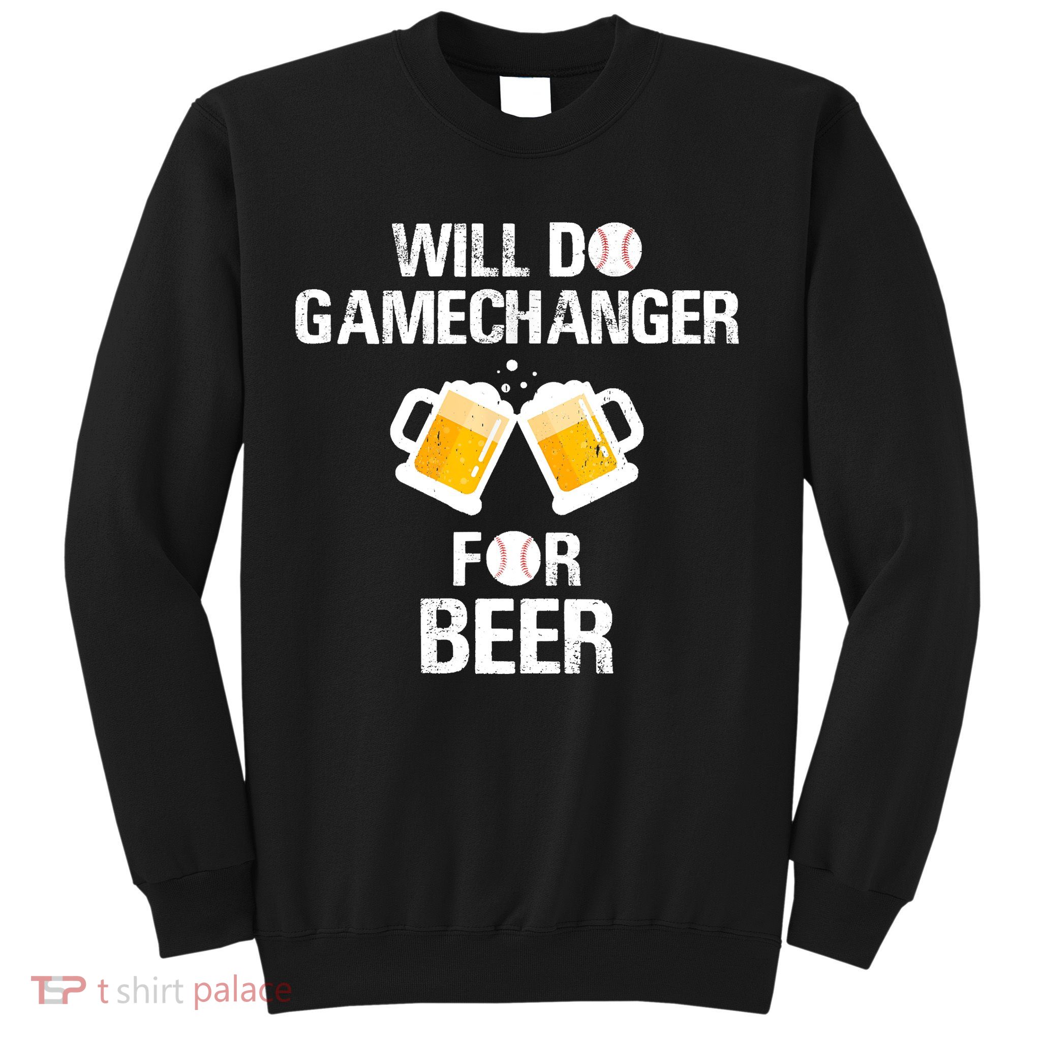 Will Do Gamechanger For Beer Funny Baseball Sweatshirt