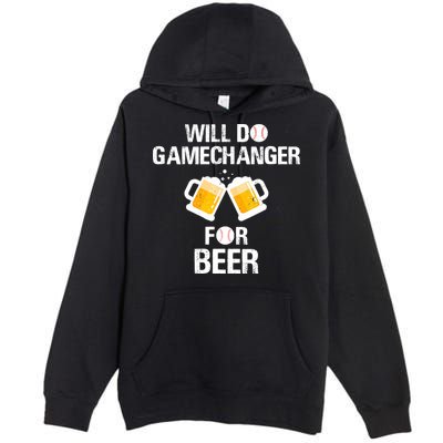 Will Do Gamechanger For Beer Funny Baseball Premium Pullover Hoodie