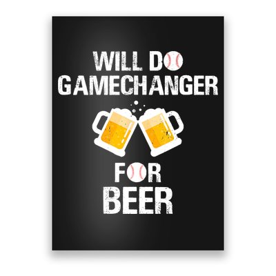 Will Do Gamechanger For Beer Funny Baseball Poster