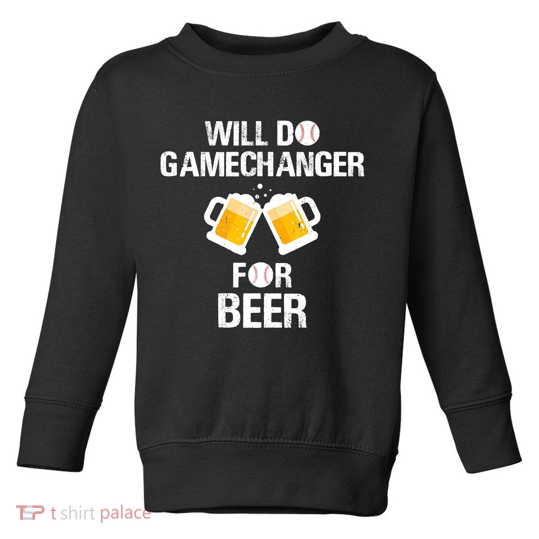 Will Do Gamechanger For Beer Funny Baseball Toddler Sweatshirt