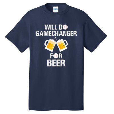 Will Do Gamechanger For Beer Funny Baseball Tall T-Shirt