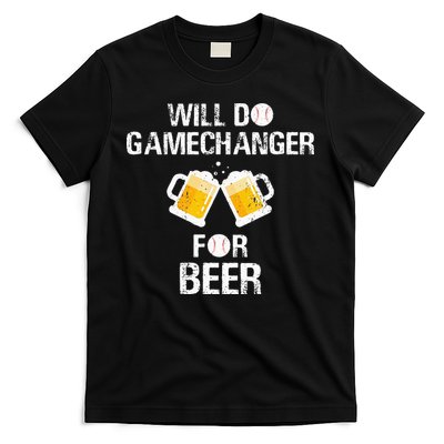 Will Do Gamechanger For Beer Funny Baseball T-Shirt