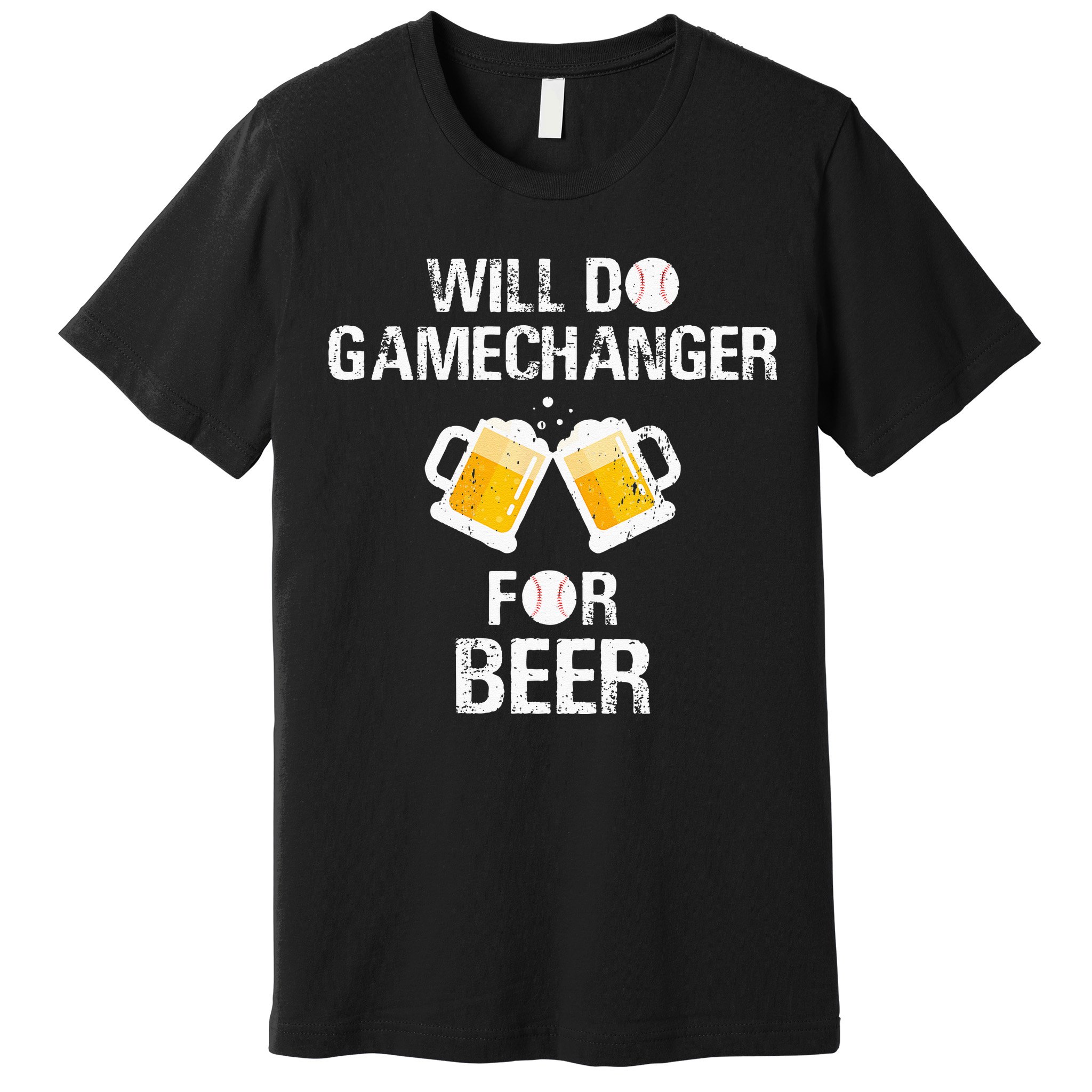 Will Do Gamechanger For Beer Funny Baseball Premium T-Shirt
