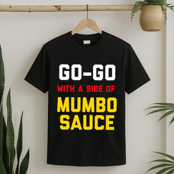 Washington Dc Go Go Music With A Side Of Mumbo Sauce T-Shirt
