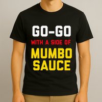 Washington Dc Go Go Music With A Side Of Mumbo Sauce T-Shirt