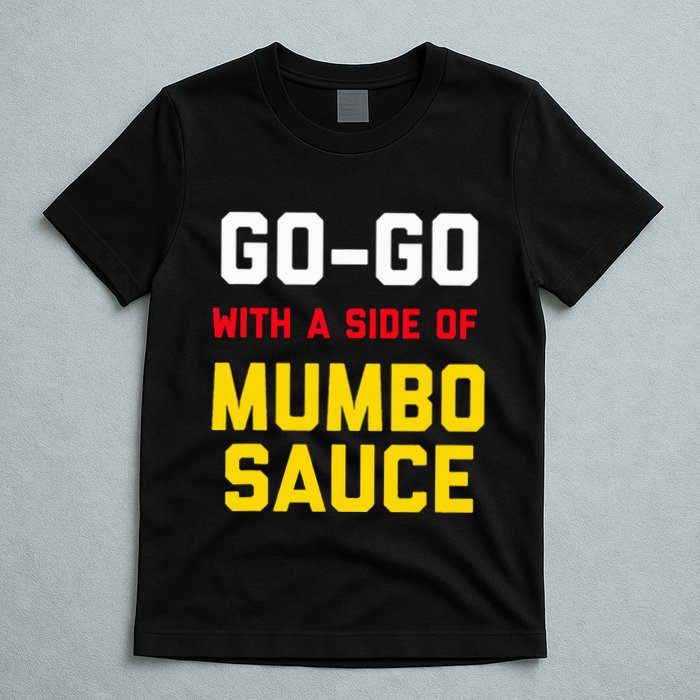 Washington Dc Go Go Music With A Side Of Mumbo Sauce T-Shirt