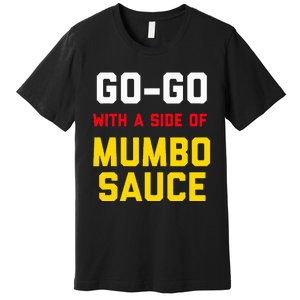 Washington Dc Go Go Music With A Side Of Mumbo Sauce Premium T-Shirt