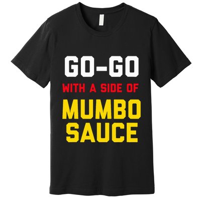 Washington Dc Go Go Music With A Side Of Mumbo Sauce Premium T-Shirt