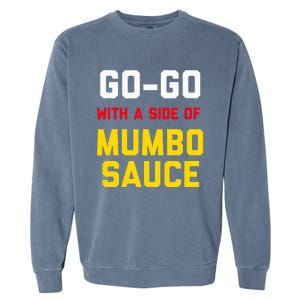 Washington Dc Go Go Music With A Side Of Mumbo Sauce Garment-Dyed Sweatshirt