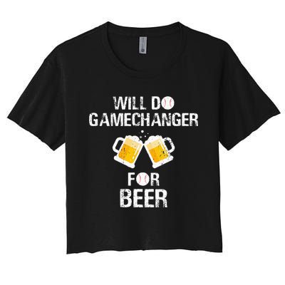 Will Do Gamechanger For Beer Funny Baseball Women's Crop Top Tee