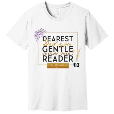 Whistledown Dearest Gentle Reader Premium T-Shirt