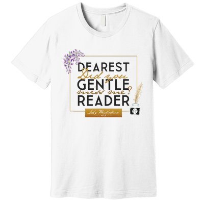 Whistledown Dearest Gentle Reader Premium T-Shirt