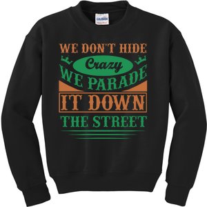 We Don't Hide The Crazy We Parade It Down The Street Kids Sweatshirt